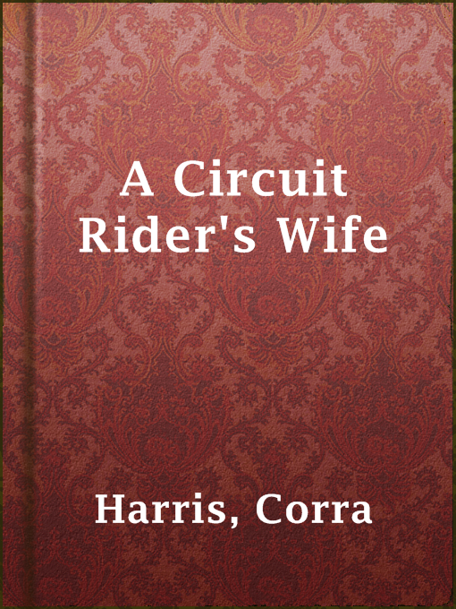 Title details for A Circuit Rider's Wife by Corra Harris - Available